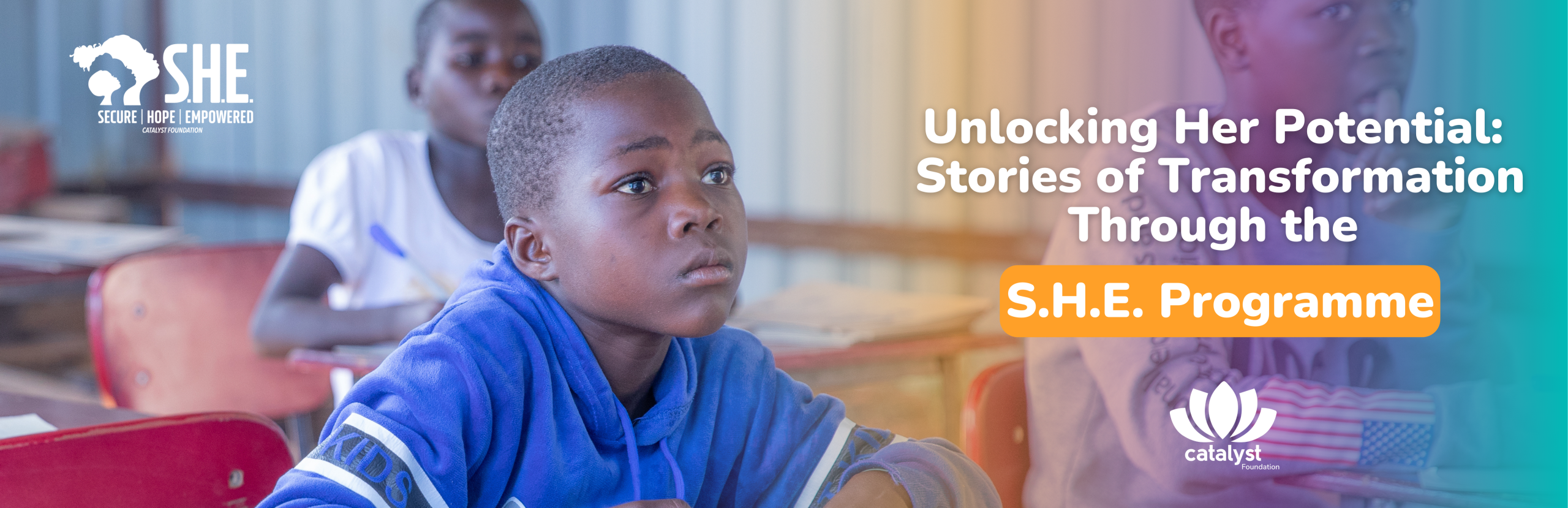 Image promoting the blog post 'Unlocking Her Potential: Stories of Transformation Through the S.H.E. Programme,' detailing Catalyst Foundation's S.H.E. Programme.