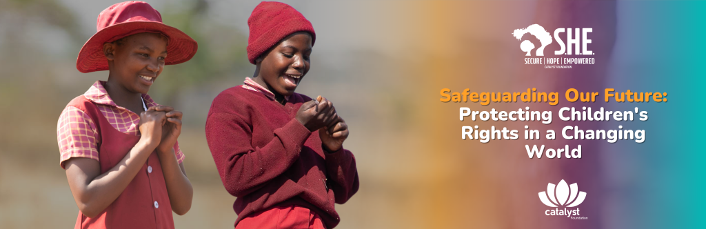 Two smiling young African girls, dressed in school uniforms, standing outdoors. The image also contains text overlay promoting "Safeguarding Our Future: Protecting Children's Rights in a Changing World" and "SHE" and "Catalyst Foundation" logos.