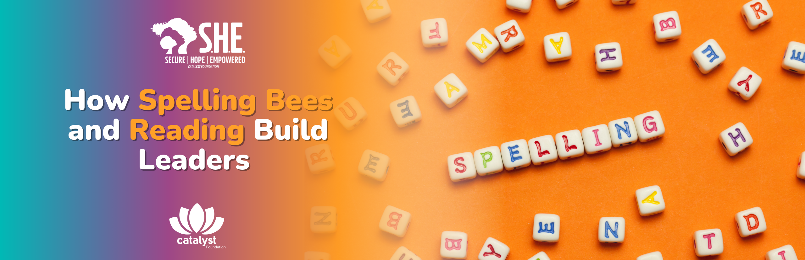 Promotional banner featuring the logos for SHE and Catalyst, with the headline 'How Spelling Bees and Reading Build Leaders' over a background of scattered letter dice.